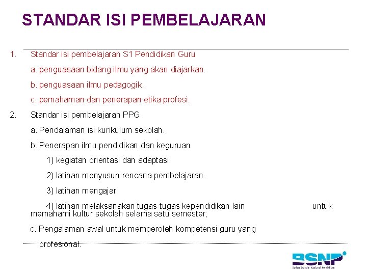 STANDAR ISI PEMBELAJARAN 1. Standar isi pembelajaran S 1 Pendidikan Guru a. penguasaan bidang