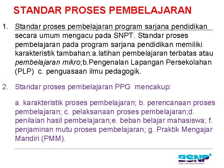 STANDAR PROSES PEMBELAJARAN 1. Standar proses pembelajaran program sarjana pendidikan secara umum mengacu pada