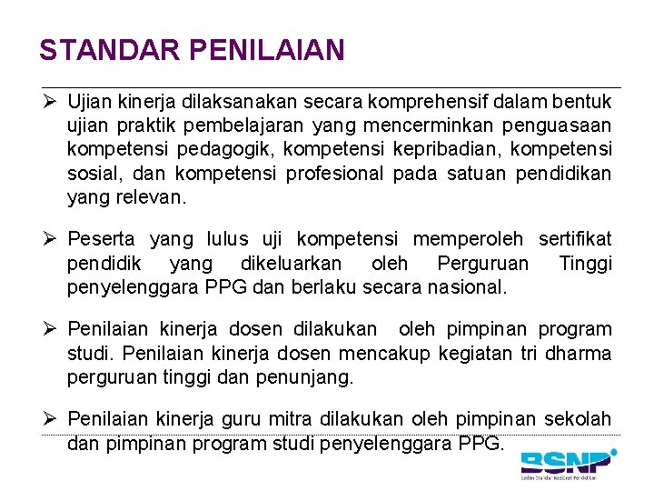 STANDAR PENILAIAN Ø Ujian kinerja dilaksanakan secara komprehensif dalam bentuk ujian praktik pembelajaran yang