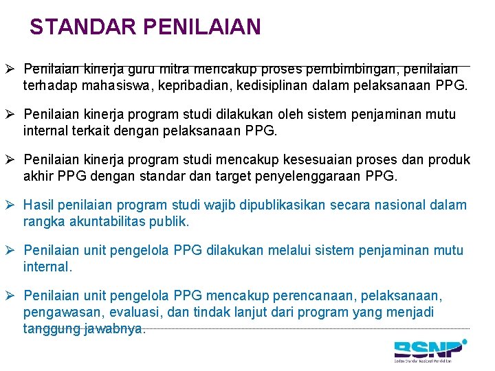 STANDAR PENILAIAN Ø Penilaian kinerja guru mitra mencakup proses pembimbingan, penilaian terhadap mahasiswa, kepribadian,