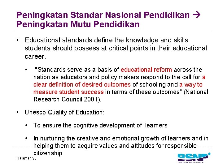 Peningkatan Standar Nasional Pendidikan Peningkatan Mutu Pendidikan • Educational standards define the knowledge and