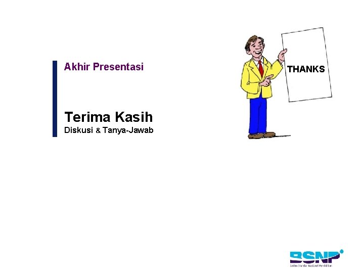 Akhir Presentasi Terima Kasih Diskusi & Tanya-Jawab THANKS 