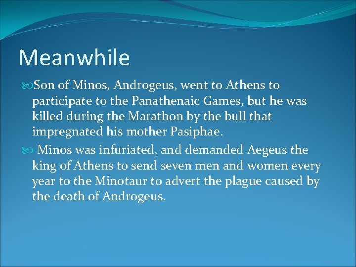 Meanwhile Son of Minos, Androgeus, went to Athens to participate to the Panathenaic Games,