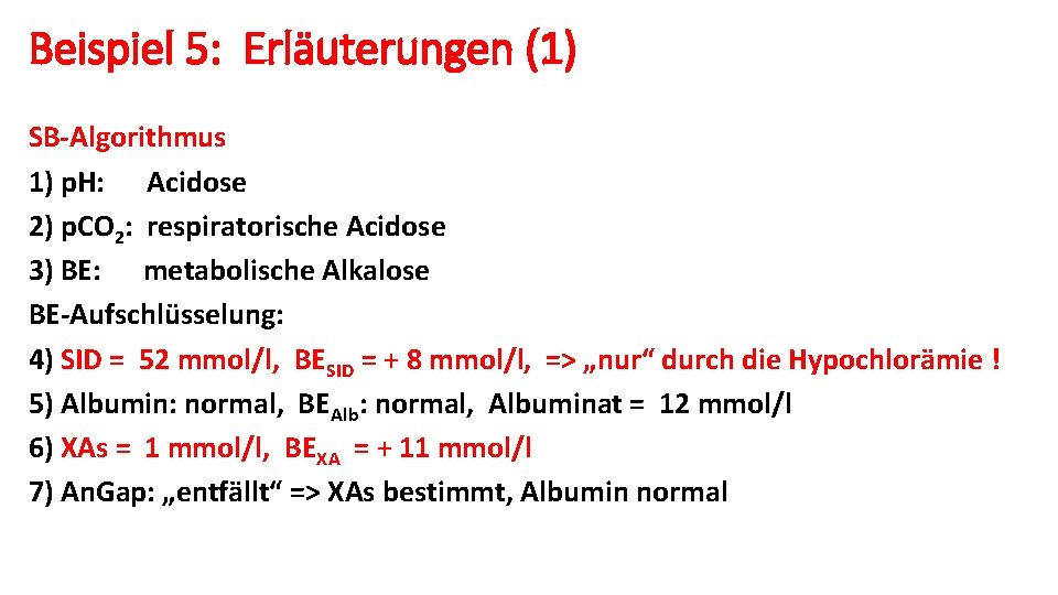 Beispiel 5: Erläuterungen (1) SB-Algorithmus 1) p. H: Acidose 2) p. CO 2: respiratorische