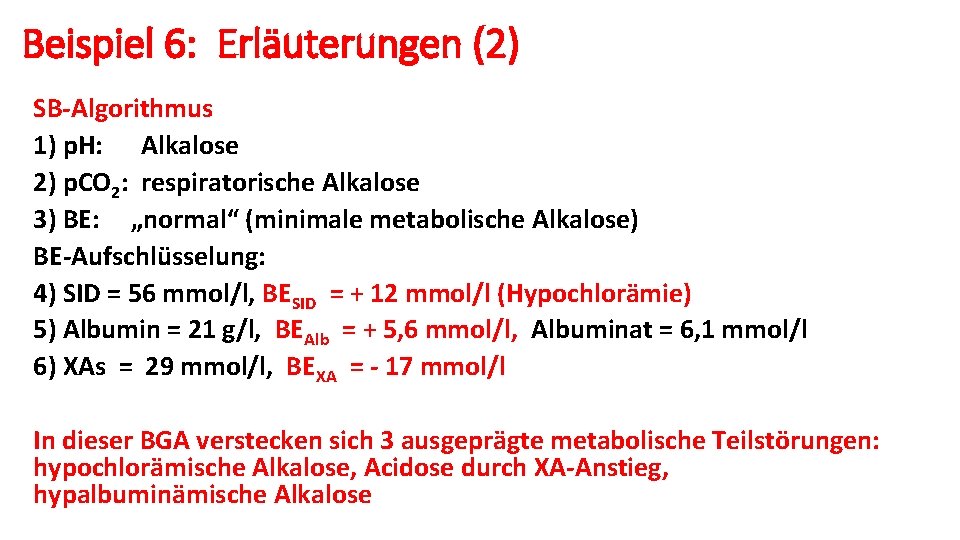 Beispiel 6: Erläuterungen (2) SB-Algorithmus 1) p. H: Alkalose 2) p. CO 2: respiratorische