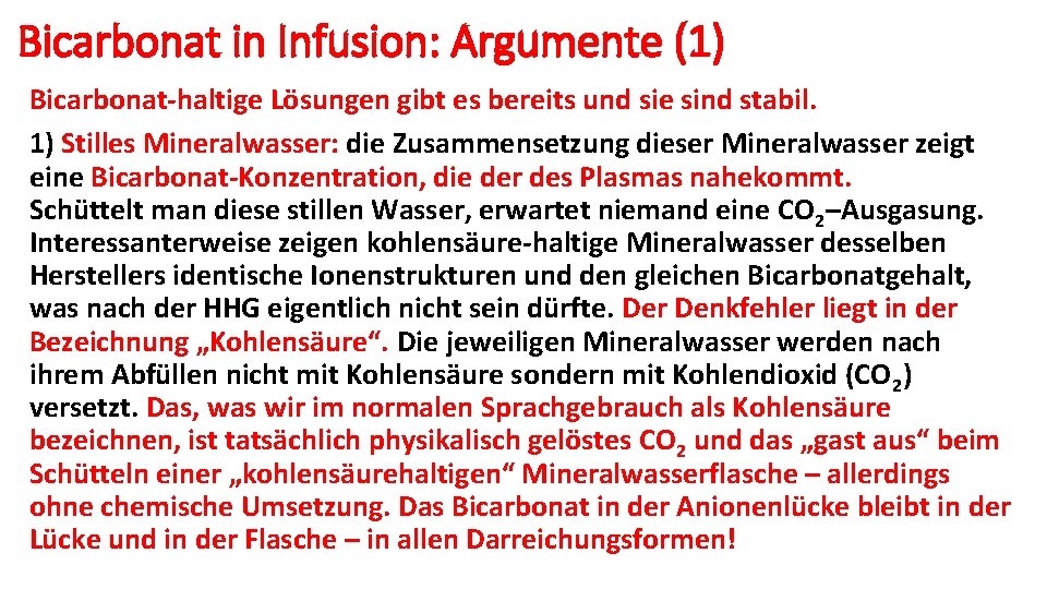 Bicarbonat in Infusion: Argumente (1) Bicarbonat-haltige Lösungen gibt es bereits und sie sind stabil.