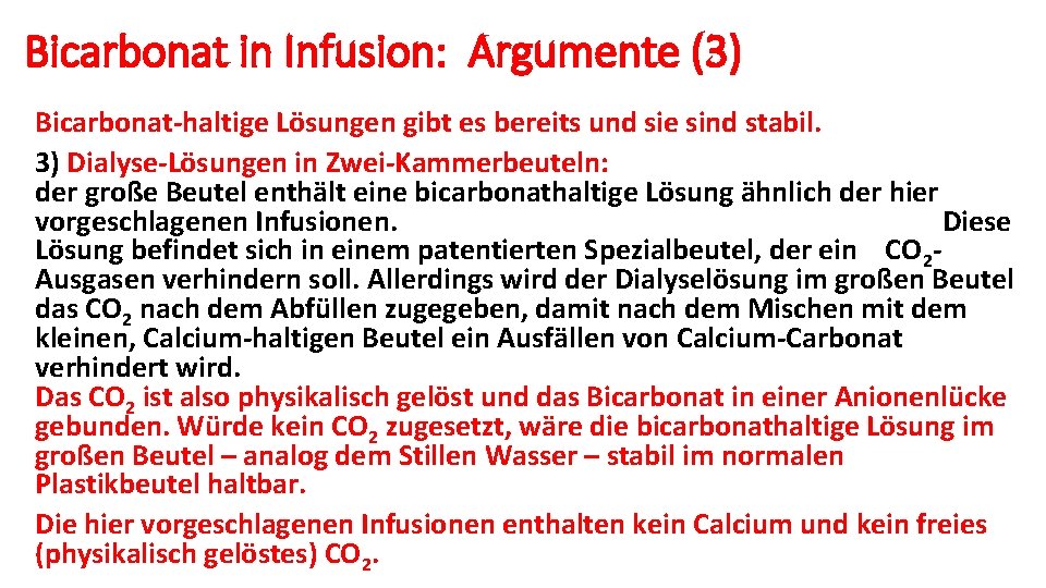 Bicarbonat in Infusion: Argumente (3) Bicarbonat-haltige Lösungen gibt es bereits und sie sind stabil.