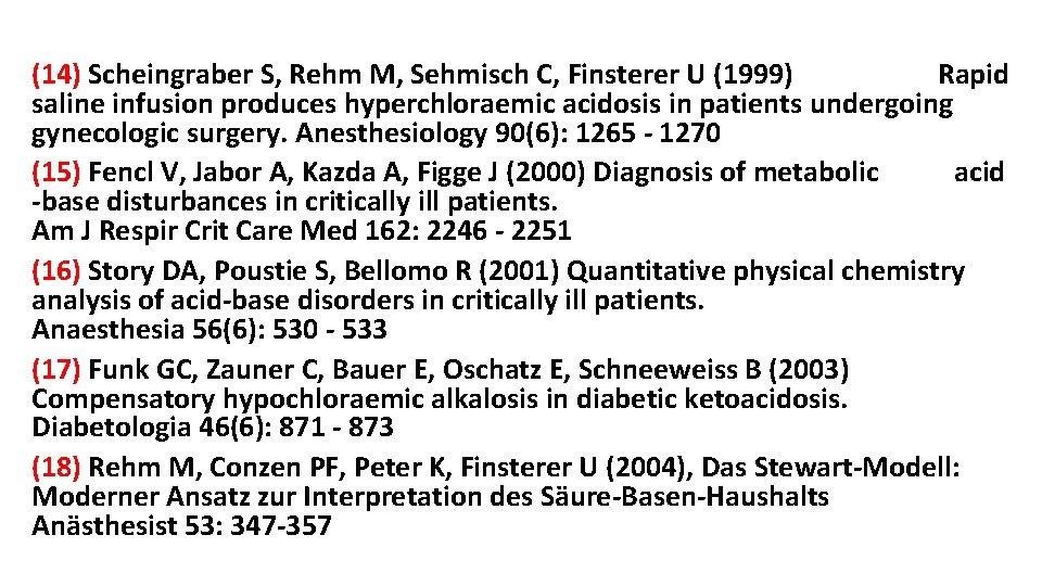 (14) Scheingraber S, Rehm M, Sehmisch C, Finsterer U (1999) Rapid saline infusion produces