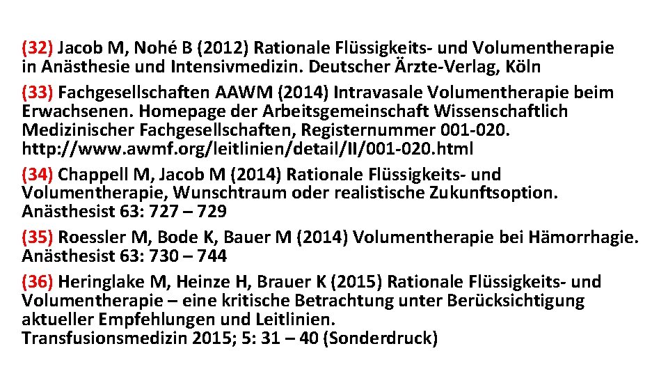 (32) Jacob M, Nohé B (2012) Rationale Flüssigkeits- und Volumentherapie in Anästhesie und Intensivmedizin.