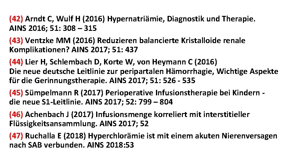 (42) Arndt C, Wulf H (2016) Hypernatriämie, Diagnostik und Therapie. AINS 2016; 51: 308