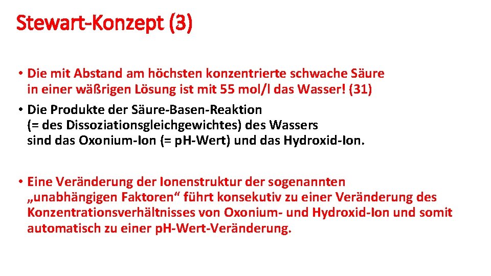 Stewart-Konzept (3) • Die mit Abstand am höchsten konzentrierte schwache Säure in einer wäßrigen