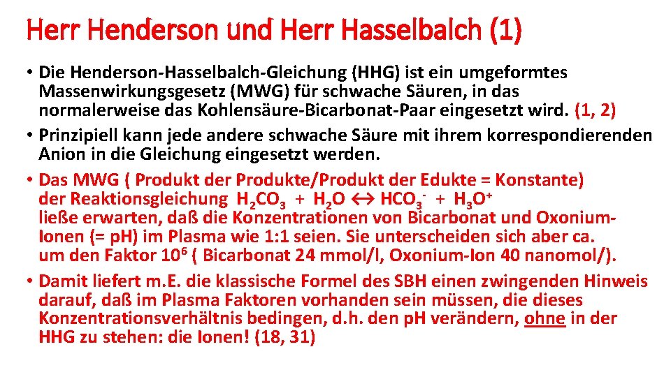 Herr Henderson und Herr Hasselbalch (1) • Die Henderson-Hasselbalch-Gleichung (HHG) ist ein umgeformtes Massenwirkungsgesetz