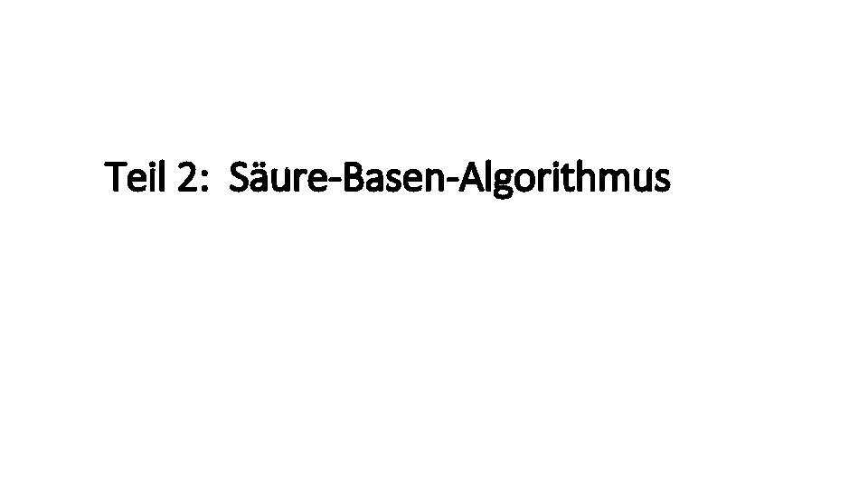 Teil 2: Säure-Basen-Algorithmus 