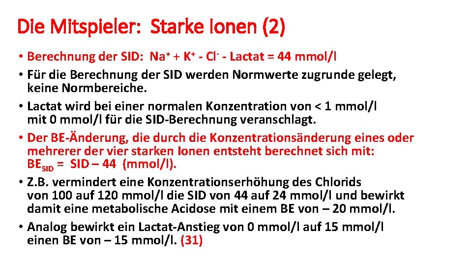 Die Mitspieler: Starke Ionen (2) • Berechnung der SID: Na+ + K+ - Cl-