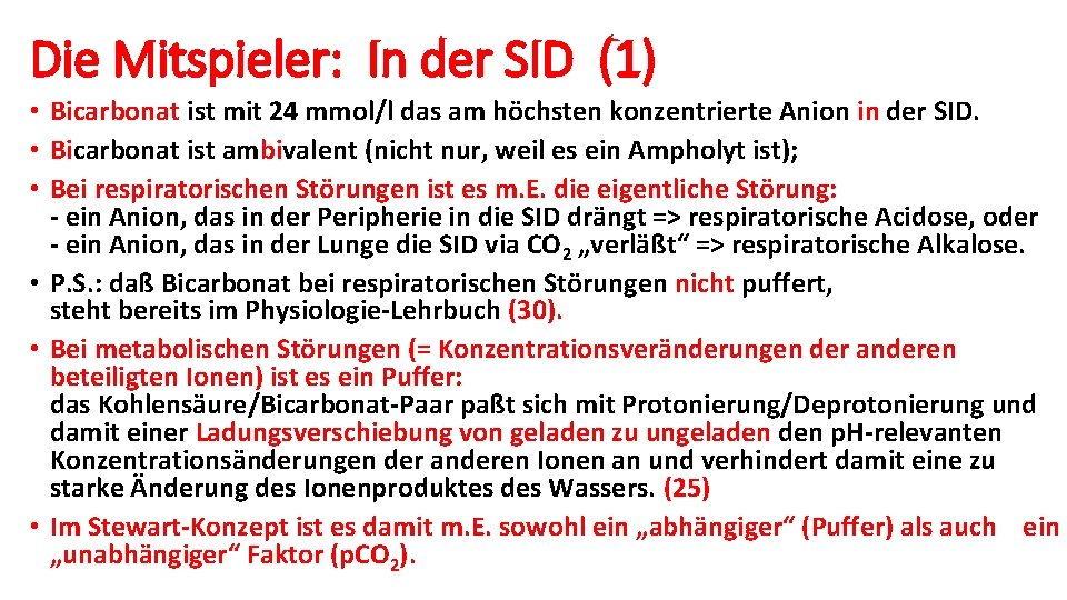 Die Mitspieler: In der SID (1) • Bicarbonat ist mit 24 mmol/l das am