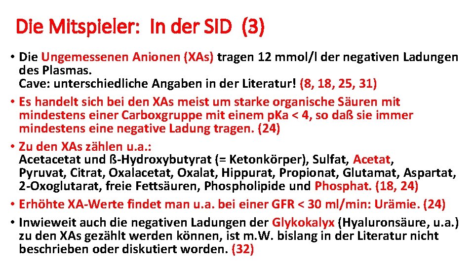 Die Mitspieler: In der SID (3) • Die Ungemessenen Anionen (XAs) tragen 12 mmol/l