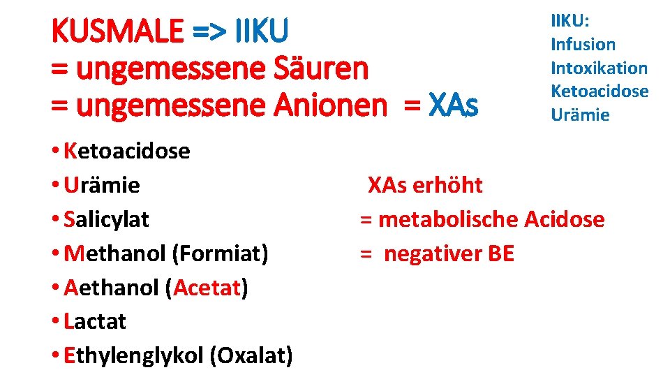 KUSMALE => IIKU = ungemessene Säuren = ungemessene Anionen = XAs • Ketoacidose •