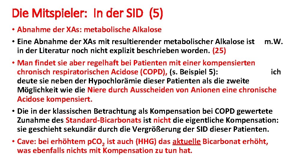 Die Mitspieler: In der SID (5) • Abnahme der XAs: metabolische Alkalose • Eine