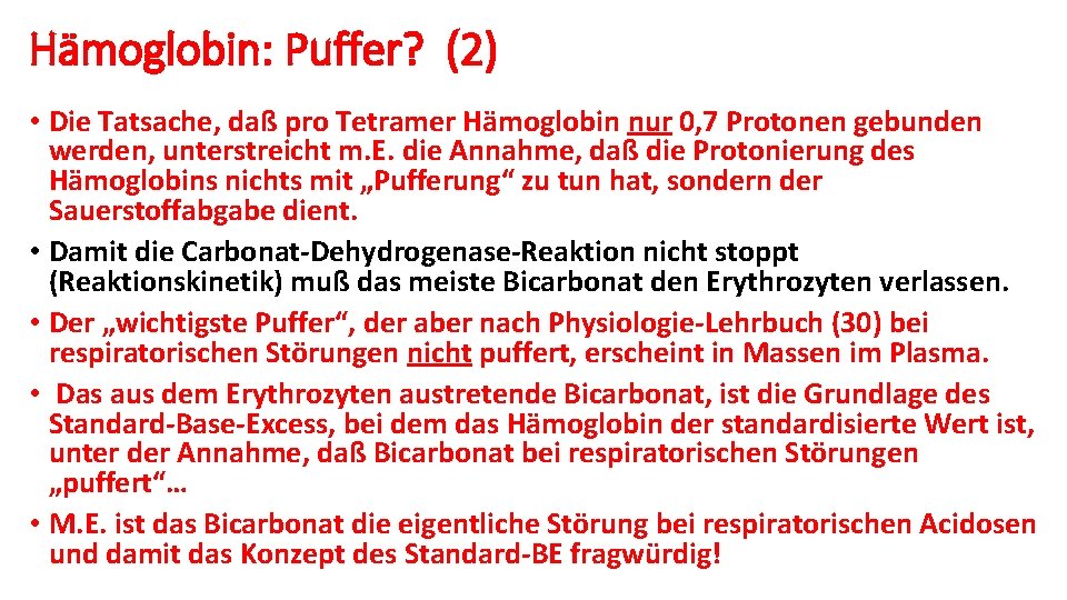 Hämoglobin: Puffer? (2) • Die Tatsache, daß pro Tetramer Hämoglobin nur 0, 7 Protonen