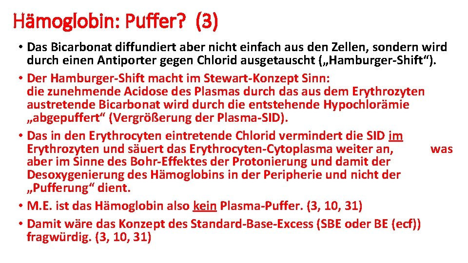 Hämoglobin: Puffer? (3) • Das Bicarbonat diffundiert aber nicht einfach aus den Zellen, sondern