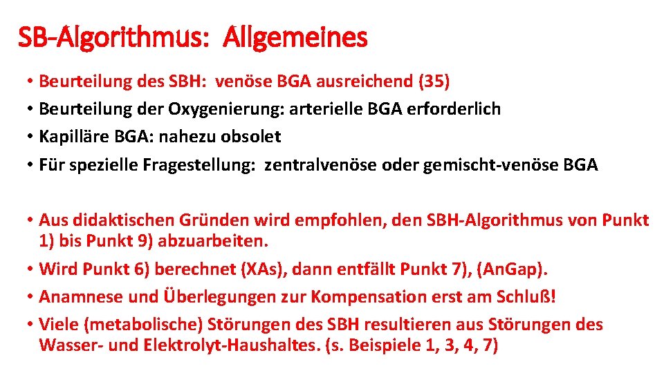 SB-Algorithmus: Allgemeines • Beurteilung des SBH: venöse BGA ausreichend (35) • Beurteilung der Oxygenierung: