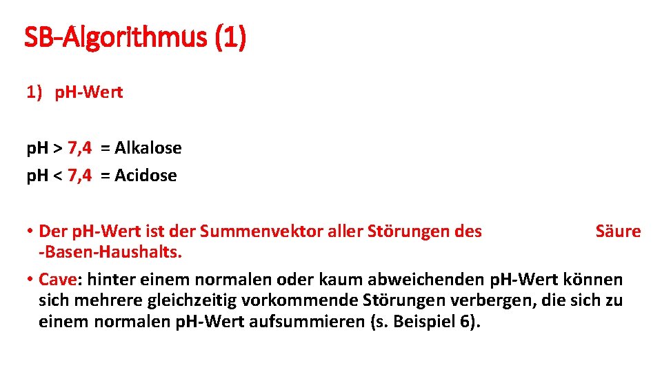 SB-Algorithmus (1) 1) p. H-Wert p. H > 7, 4 = Alkalose p. H