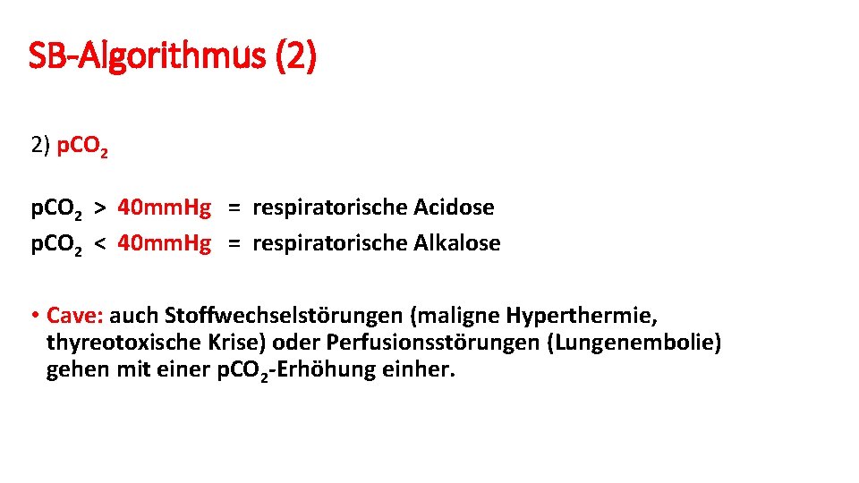 SB-Algorithmus (2) 2) p. CO 2 > 40 mm. Hg = respiratorische Acidose p.