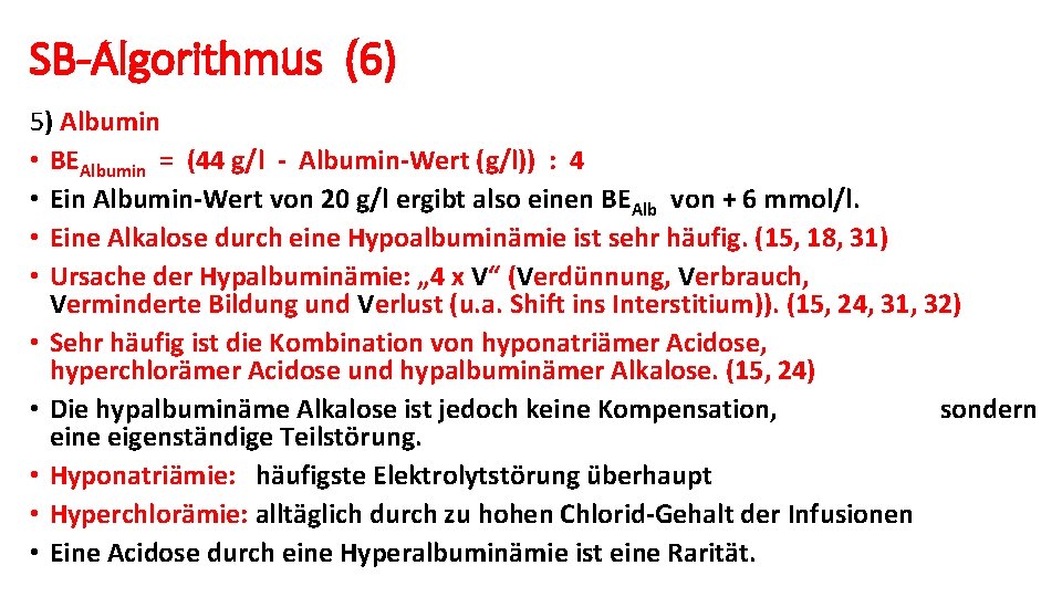 SB-Algorithmus (6) 5) Albumin • BEAlbumin = (44 g/l - Albumin-Wert (g/l)) : 4
