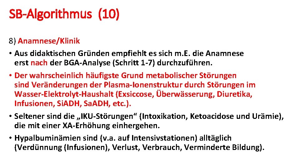 SB-Algorithmus (10) 8) Anamnese/Klinik • Aus didaktischen Gründen empfiehlt es sich m. E. die