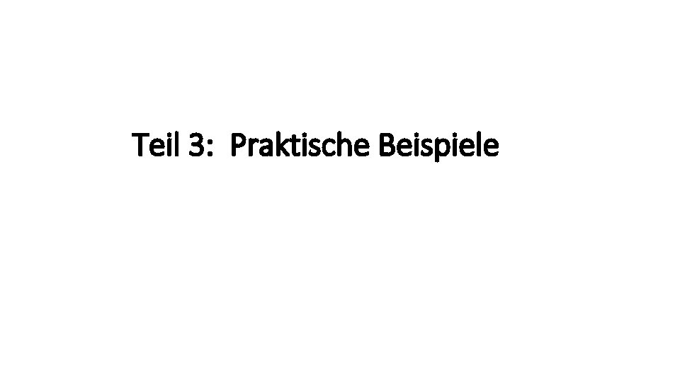 Teil 3: Praktische Beispiele 