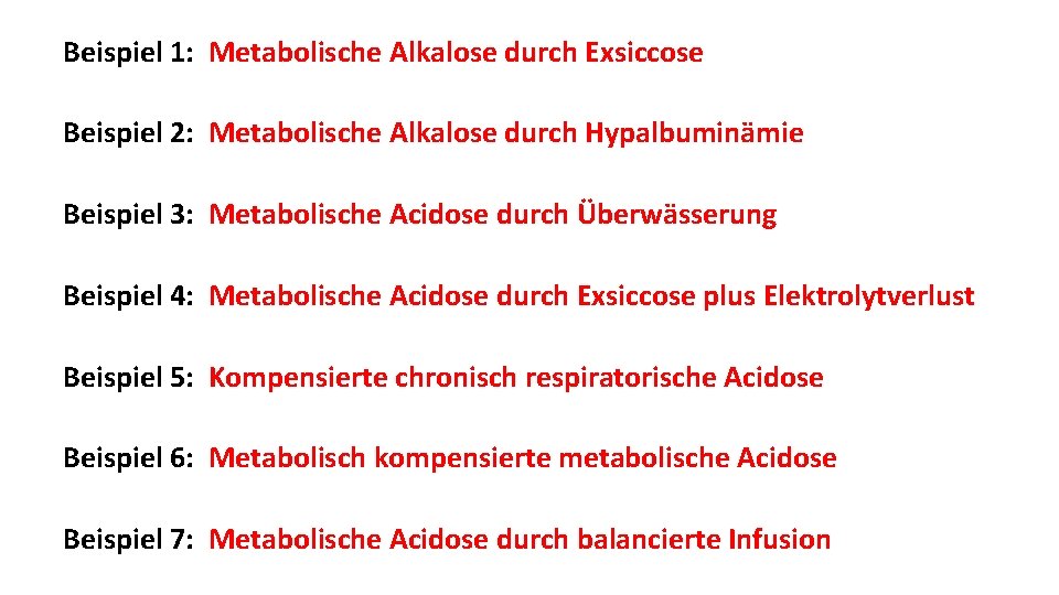 Beispiel 1: Metabolische Alkalose durch Exsiccose Beispiel 2: Metabolische Alkalose durch Hypalbuminämie Beispiel 3: