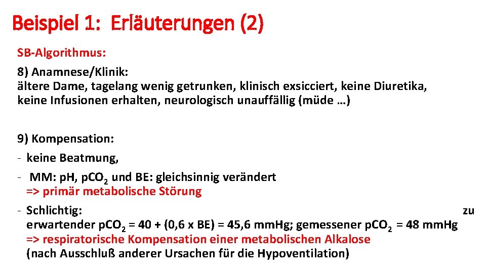 Beispiel 1: Erläuterungen (2) SB-Algorithmus: 8) Anamnese/Klinik: ältere Dame, tagelang wenig getrunken, klinisch exsicciert,