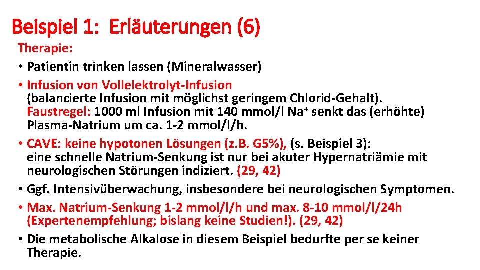 Beispiel 1: Erläuterungen (6) Therapie: • Patientin trinken lassen (Mineralwasser) • Infusion von Vollelektrolyt-Infusion