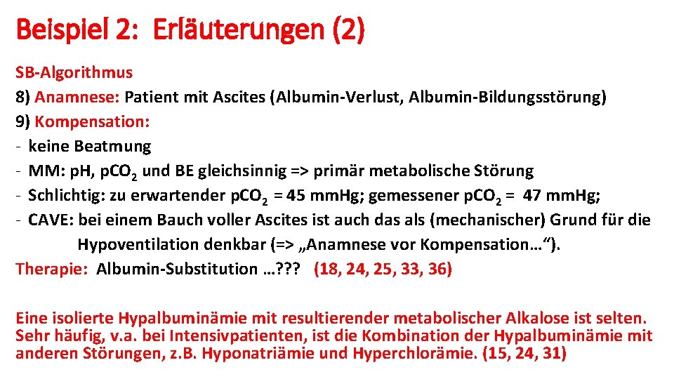 Beispiel 2: Erläuterungen (2) SB-Algorithmus 8) Anamnese: Patient mit Ascites (Albumin-Verlust, Albumin-Bildungsstörung) 9) Kompensation: