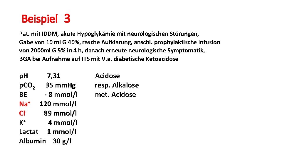 Beispiel 3 Pat. mit IDDM, akute Hypoglykämie mit neurologischen Störungen, Gabe von 10 ml