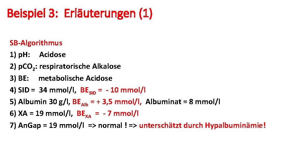 Beispiel 3: Erläuterungen (1) SB-Algorithmus 1) p. H: Acidose 2) p. CO 2: respiratorische