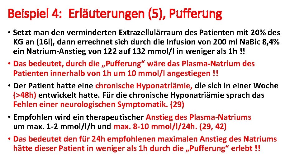 Beispiel 4: Erläuterungen (5), Pufferung • Setzt man den verminderten Extrazellulärraum des Patienten mit