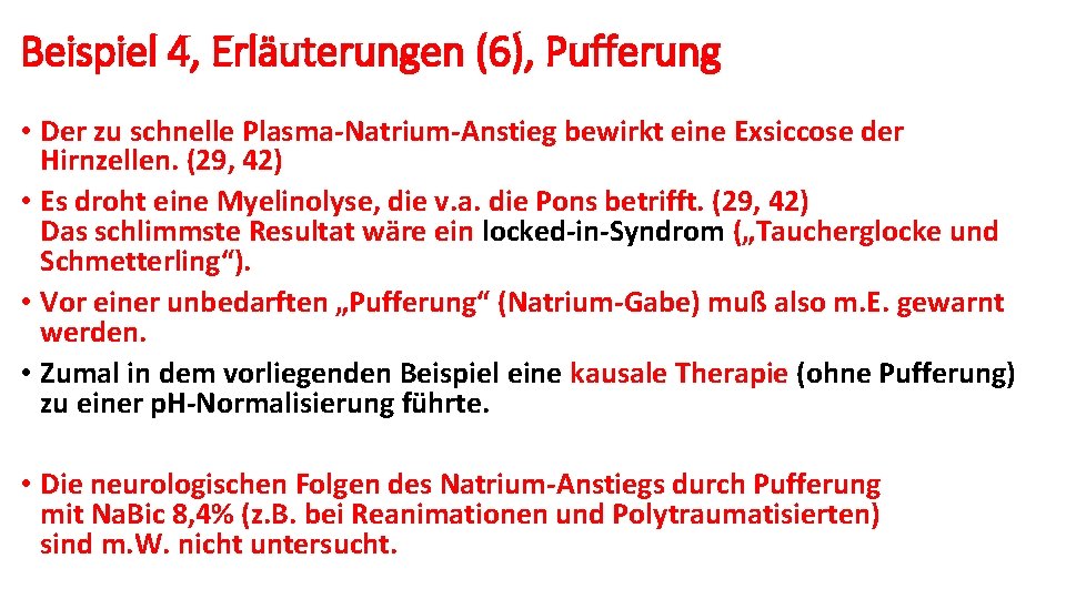 Beispiel 4, Erläuterungen (6), Pufferung • Der zu schnelle Plasma-Natrium-Anstieg bewirkt eine Exsiccose der