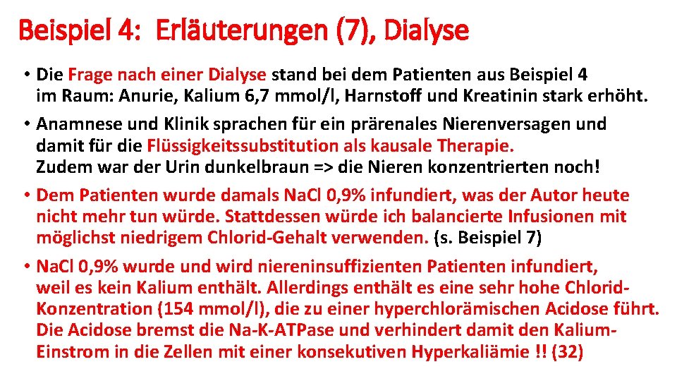 Beispiel 4: Erläuterungen (7), Dialyse • Die Frage nach einer Dialyse stand bei dem