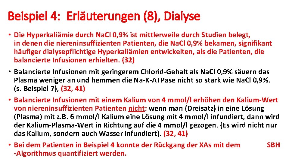 Beispiel 4: Erläuterungen (8), Dialyse • Die Hyperkaliämie durch Na. Cl 0, 9% ist