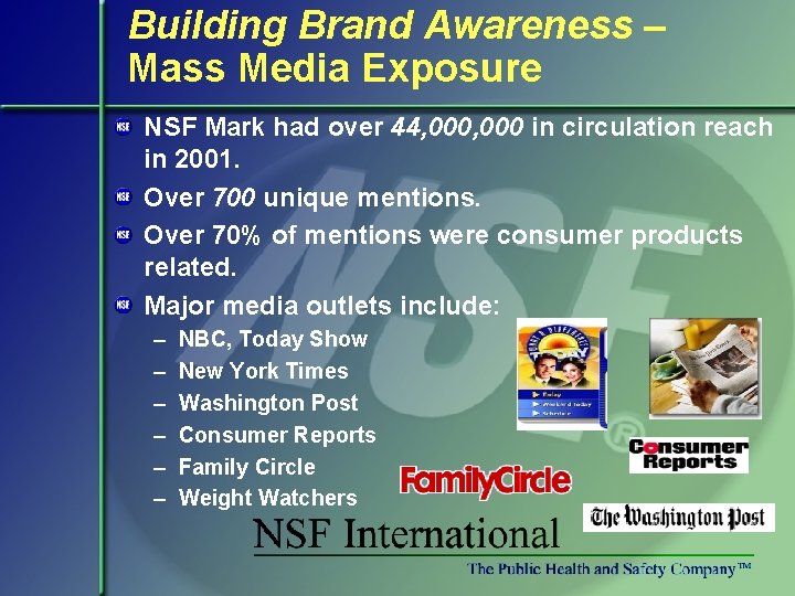 Building Brand Awareness – Mass Media Exposure NSF Mark had over 44, 000 in