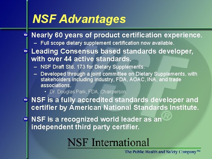 NSF Advantages Nearly 60 years of product certification experience. – Full scope dietary supplement