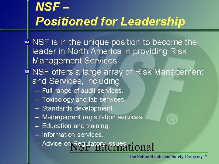 NSF – Positioned for Leadership NSF is in the unique position to become the