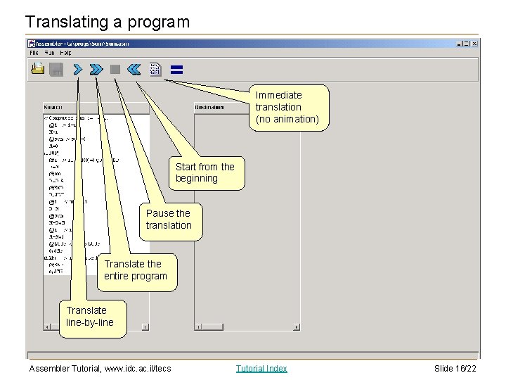 Translating a program Immediate translation (no animation) Start from the beginning Pause the translation