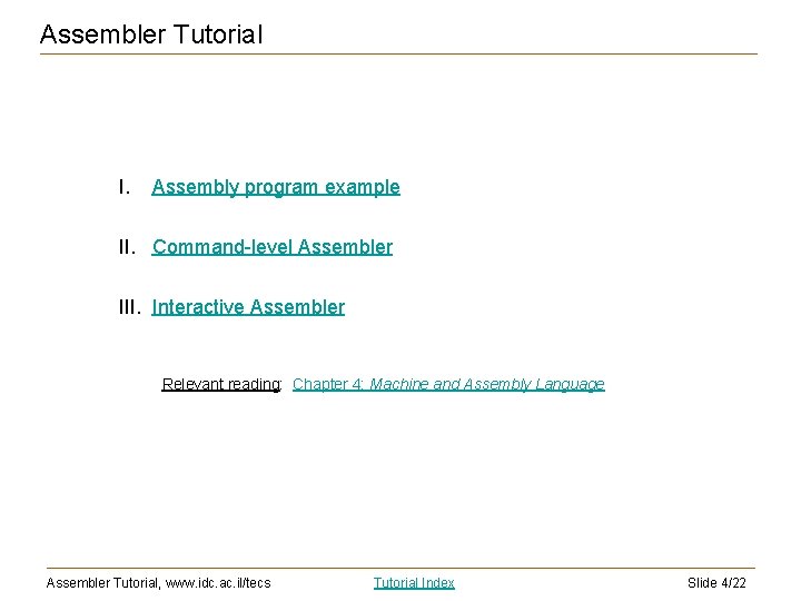 Assembler Tutorial I. Assembly program example II. Command-level Assembler III. Interactive Assembler Relevant reading: