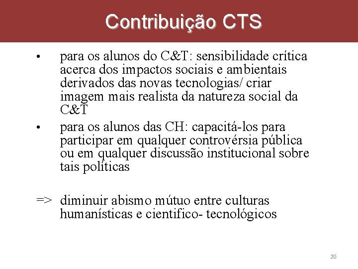 Contribuição CTS • • para os alunos do C&T: sensibilidade crítica acerca dos impactos