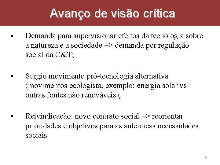 Avanço de visão crítica Demanda para supervisionar efeitos da tecnologia sobre a natureza e