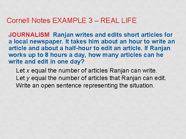 Cornell Notes EXAMPLE 3 – REAL LIFE JOURNALISM Ranjan writes and edits short articles