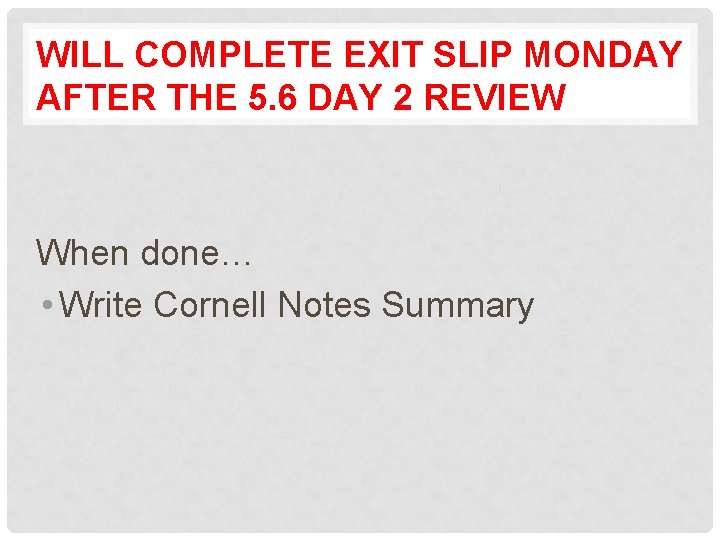 WILL COMPLETE EXIT SLIP MONDAY AFTER THE 5. 6 DAY 2 REVIEW When done…