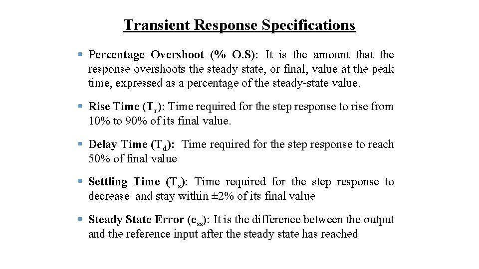 Transient Response Specifications § Percentage Overshoot (% O. S): It is the amount that